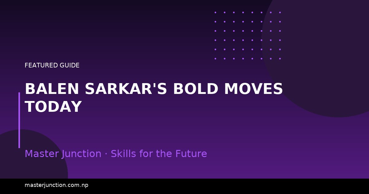 Balen Sarkar's Bold Moves Today