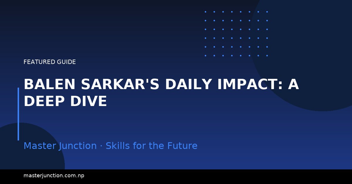 Balen Sarkar's Daily Impact: A Deep Dive