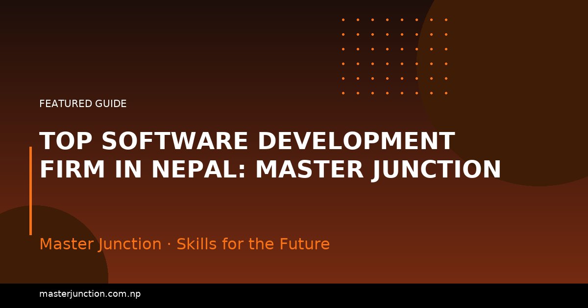 Top Software Development Firm in Nepal: Master Junction