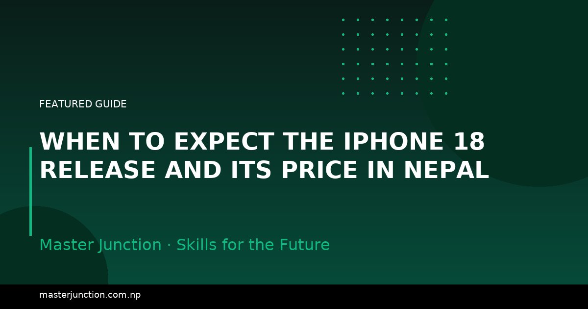 When to Expect the iPhone 18 Release and Its Price in Nepal