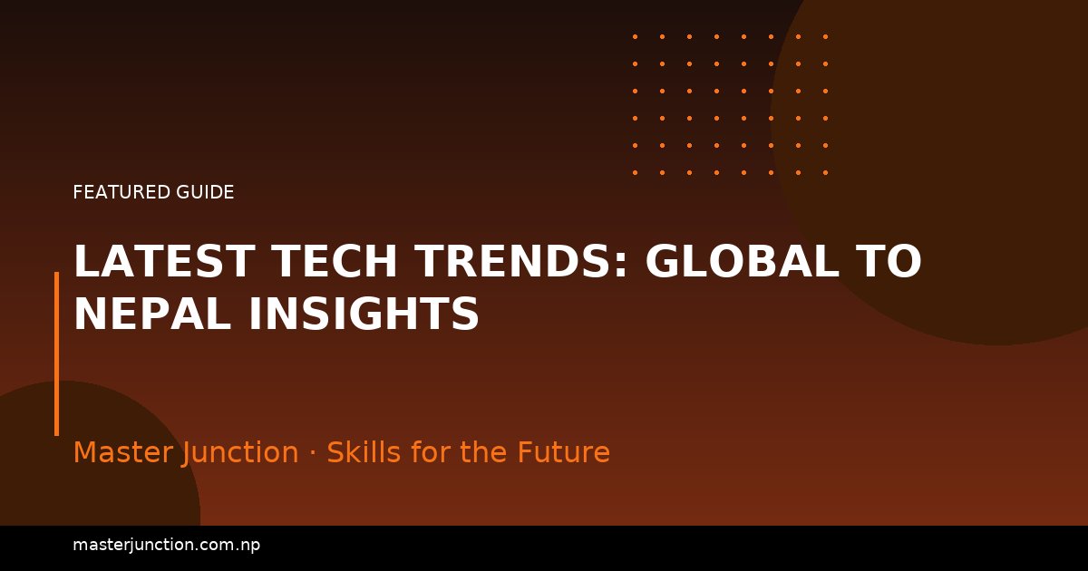 Latest Tech Trends: Global to Nepal Insights