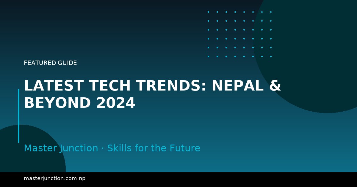 Latest Tech Trends: Nepal & Beyond 2024