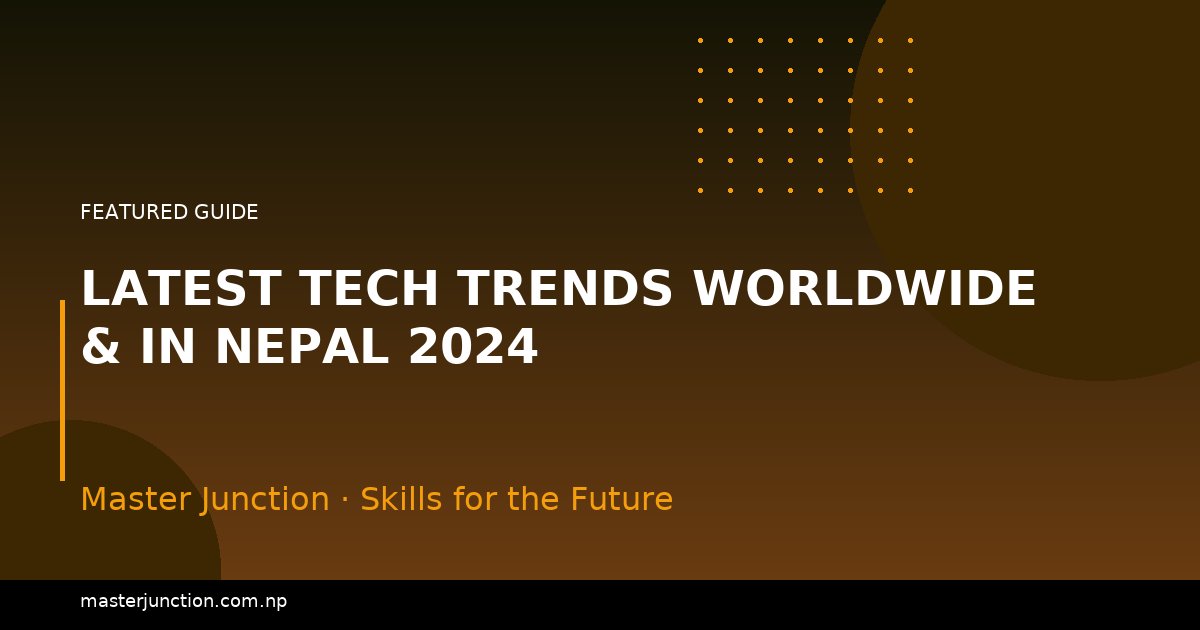 Latest Tech Trends Worldwide & in Nepal 2024