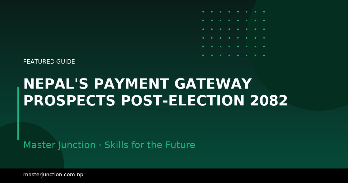 Nepal's Payment Gateway Prospects Post-Election 2082