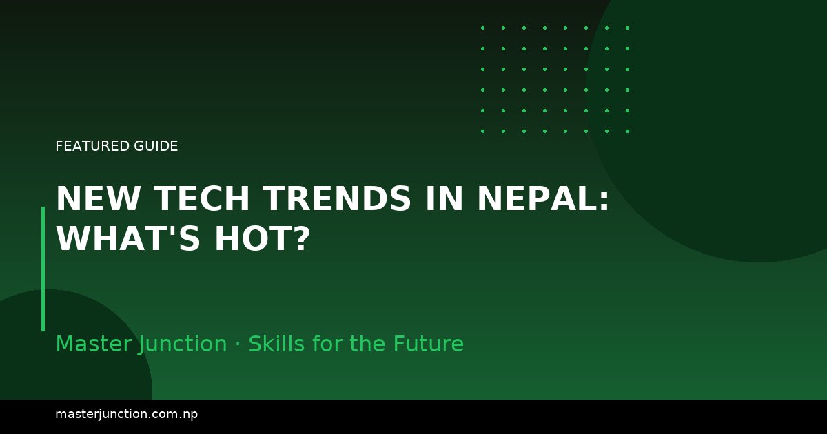 New Tech Trends in Nepal: What's Hot?