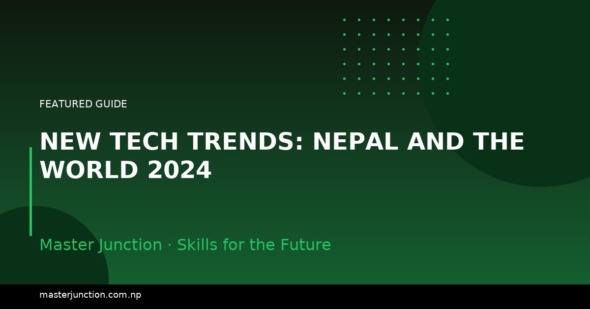 New Tech Trends: Nepal and the World 2024