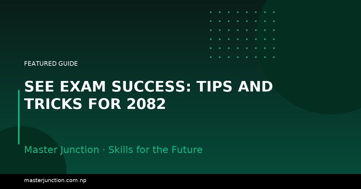 SEE Exam Success: Tips and Tricks for 2082
