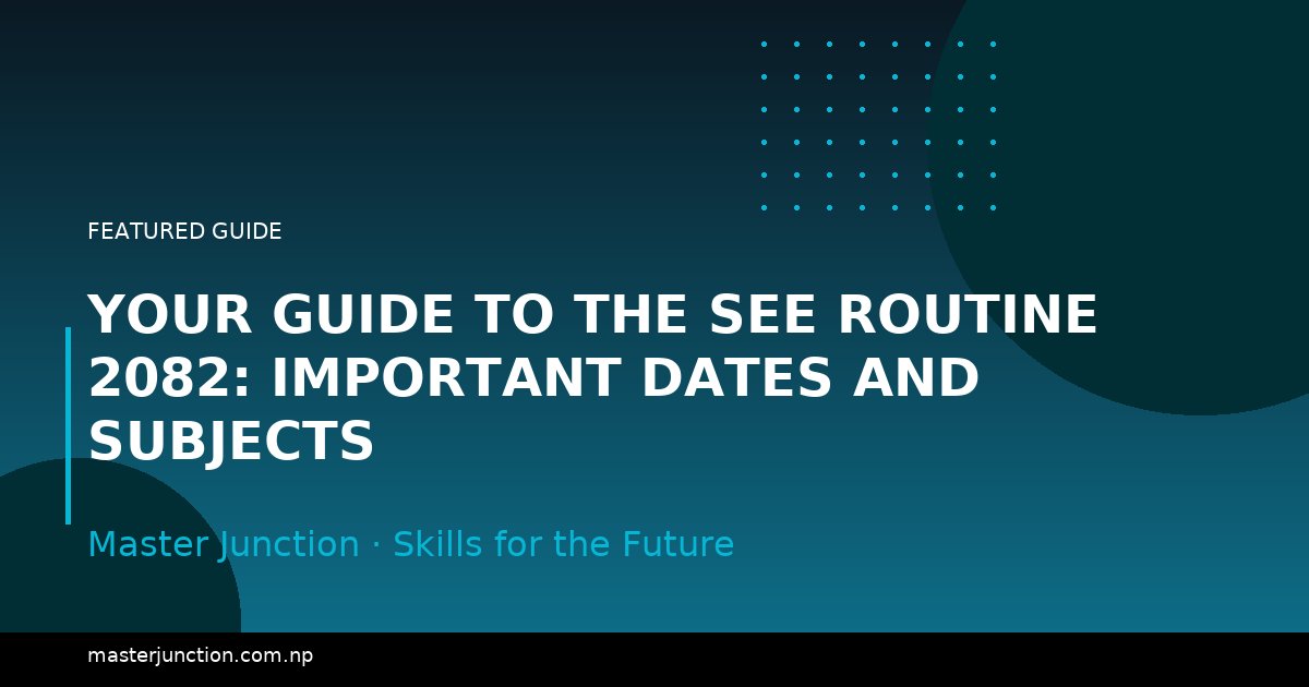 Your Guide to the SEE Routine 2082: Important Dates and Subjects