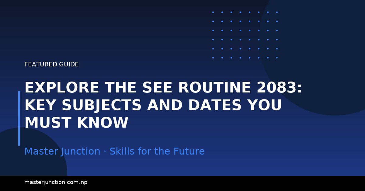 Explore the SEE Routine 2083: Key Subjects and Dates You Must Know