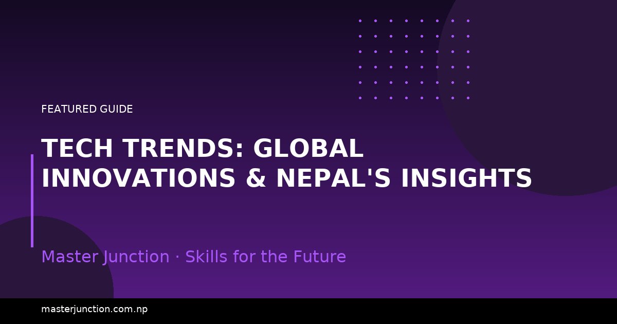Tech Trends: Global Innovations & Nepal's Insights