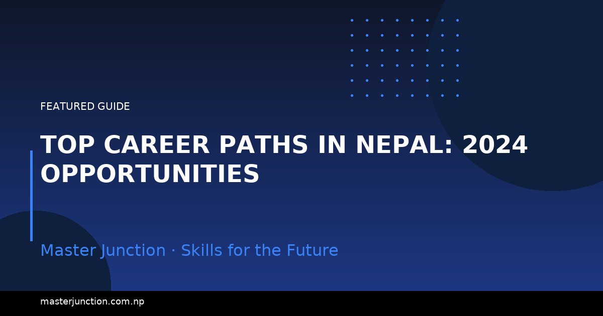 Top Career Paths in Nepal: 2024 Opportunities