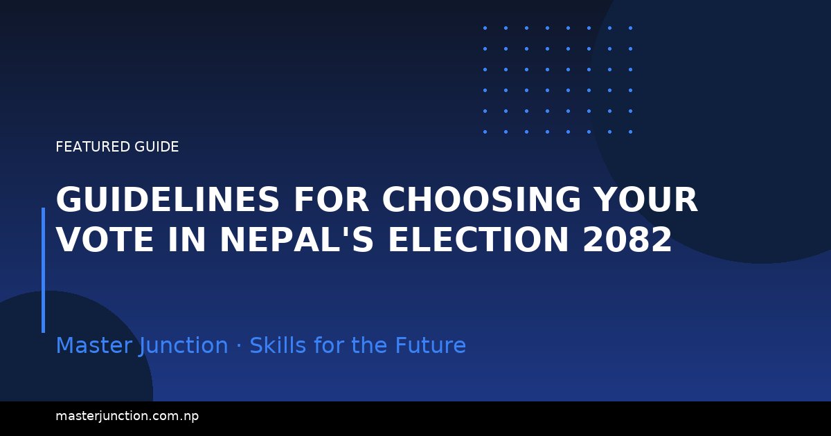 Guidelines for Choosing Your Vote in Nepal's Election 2082